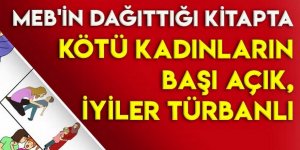 MEB'in kitabında kötü annelerin başı açık, iyiler türbanlı