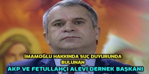 İmamoğlu’na suç duyurusunda bulunan Alevi dernek başkanı AKP'li ve cemaat destekçisi çıktı