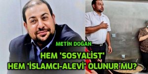 Hem 'Mahir Çayan'cı hem İslamcı' olmak' veya Metin Doğan olmak!