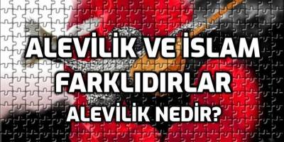Alevilik ve İslam farklıdır, Alevilik nedir?