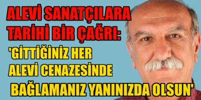 Abbas Tan: Gittiğiniz her Alevi cenazesinde bağlamanız yanınızda olsun!