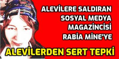 Alevi düşmanı sosyal medya magazincisi Rabia Mine'ye tepki yağıyor
