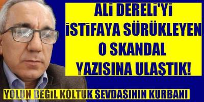 Yol değil, koltuk hırsı Ali Dereli'nin sonunu getirdi