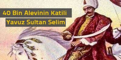 Yavuz Sultan Selim’in Alevileri hedefe koyup Camilerde okuttuğu Fetvası