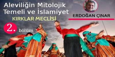 Aleviliğin Mitolijik temeli ve İslam 2 – Kırklar Meclisi