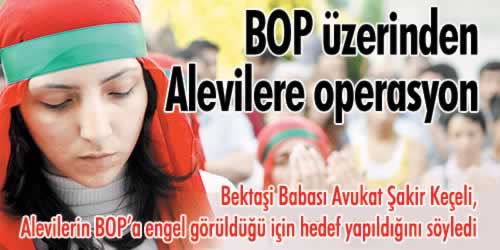 BOP üzerinden Alevilere operasyon 