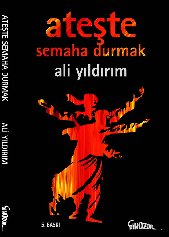 Ali YILDIRIM : Ateşte Semaha Durmak