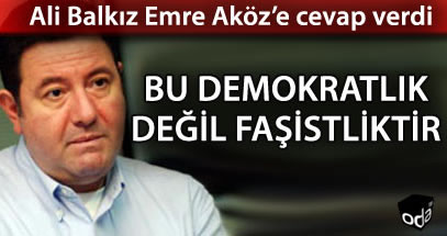 'Bu Demokratlık Değil Faşistliktir'