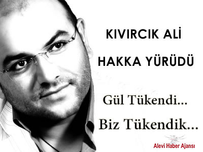 'Kıvırcık Ali' Hakka yürüdü