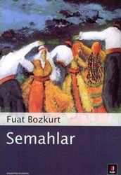 Kitap Tanıtımı : Fuat Bozkurt - Semahlar