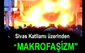 Sivas katliamı üzerinden makrofaşizm