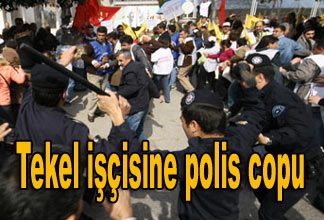 Tekel işçisine polis copu